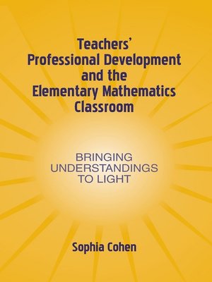 cover image of Teachers' Professional Development and the Elementary Mathematics Classroom